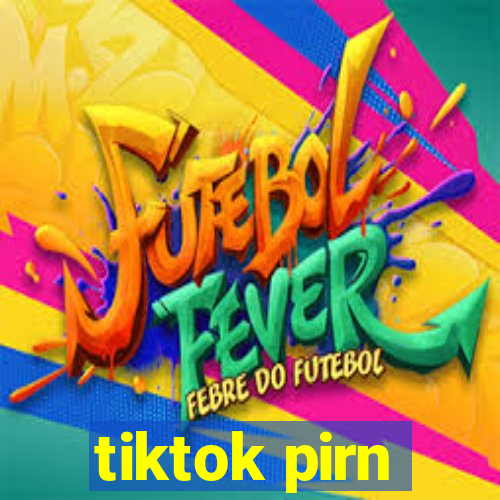 tiktok pirn